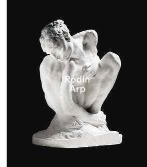 Rodin / Arp von Asten,  Astrid von, Bouvier,  Raphaël, Chevillot,  Catherine, Feledy,  Lilien, Paneth-Pollak,  Tessa, Teuscher,  Jana