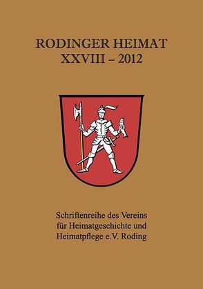 Rodinger Heimat 2012 von Verein für Heimatgeschichte und Heimatpflege e.V. Roding