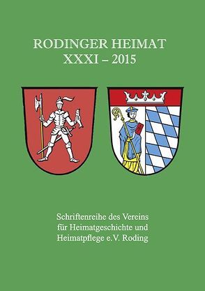 Rodinger Heimat 2015 von Verein für Heimatgeschichte und Heimatpflege e.V. Roding