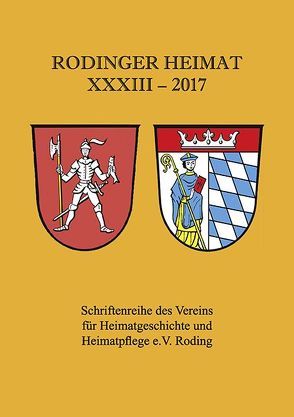 Rodinger Heimat 2017 von Verein für Heimatgeschichte und Heimatpflege e.V. Roding