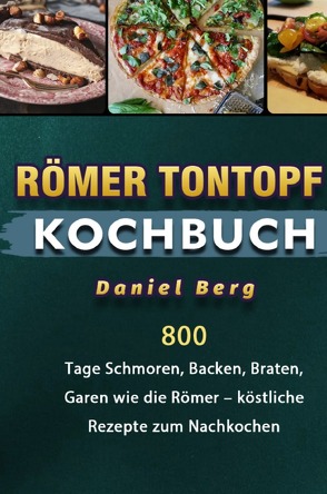 Römer Tontopf Kochbuch von Berg,  Daniel