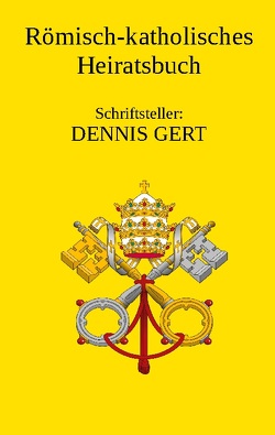 Römisch Katholisches Heiratsbuch von GERT,  DENNIS