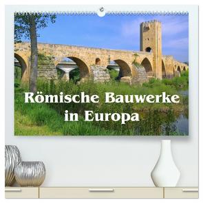 Römische Bauwerke in Europa (hochwertiger Premium Wandkalender 2024 DIN A2 quer), Kunstdruck in Hochglanz von LianeM,  LianeM