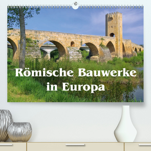 Römische Bauwerke in Europa (Premium, hochwertiger DIN A2 Wandkalender 2020, Kunstdruck in Hochglanz) von LianeM