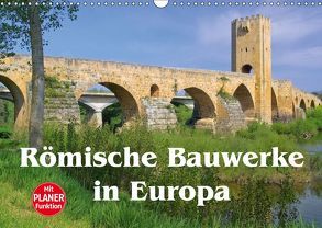 Römische Bauwerke in Europa (Wandkalender 2019 DIN A3 quer) von LianeM