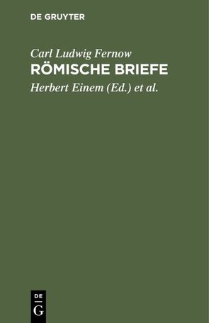 Römische Briefe von Einem,  Herbert, Fernow,  Carl Ludwig, Pohrt,  Johann