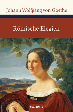 Römische Elegien und Venezianische Epigramme von Goethe,  Johann Wolfgang von