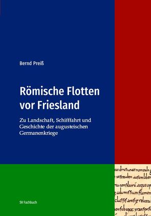 Römische Flotten vor Friesland von Preiß,  Bernd