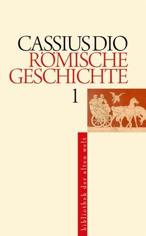 Römische Geschichte von Cassius Dio, Hillen,  Hans Jürgen, Veh,  Otto