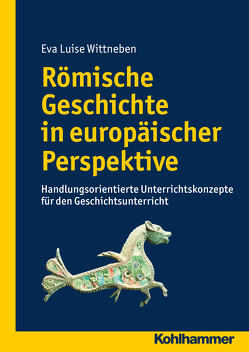Römische Geschichte in europäischer Perspektive von Wittneben,  Eva