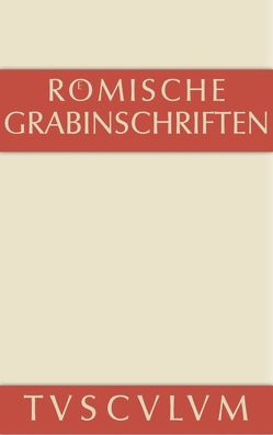 Römische Grabinschriften von Geist,  Hieronymus, Pfohl,  Gerhard