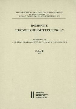 Römische Historische Mitteilungen / Römische Historische Mitteilungen 57 Band 2015 von Gottsmann,  Andreas, Winkelbauer,  Thomas