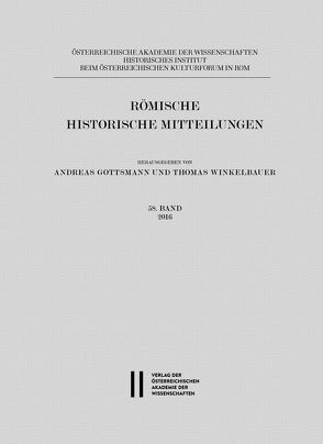 Römische Historische Mitteilungen / Römische Historische Mitteilungen 58 Band 2016 von Gottsmann,  Andreas, Winkelbauer,  Thomas