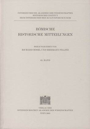 Römische Historische Mitteilungen / Römische Historische Mitteilungen Band 45/2003 von Bösel,  Richard, Fillitz,  Hermann