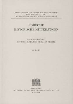 Römische Historische Mitteilungen / Römische Historische Mitteilungen Band 48/2006 von Bösel,  Richard, Fillitz,  Hermann