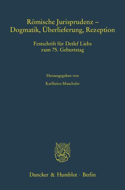 Römische Jurisprudenz – Dogmatik, Überlieferung, Rezeption. von Muscheler,  Karlheinz