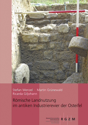 Römische Landnutzung im antiken Industrierevier der Osteifel von Giljohann,  Riccarda, Grünewald,  Martin, Wenzel,  Stefan