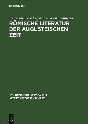 Römische Literatur der Augusteischen Zeit von Irmscher,  Johannes, Kumaniecki,  Kazimierz