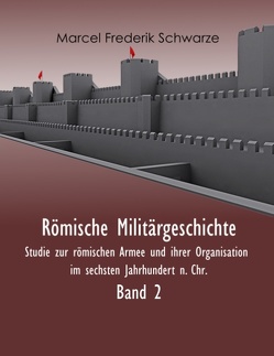 Römische Militärgeschichte Band 2 von Schwarze,  Marcel Frederik
