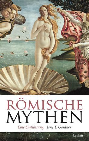 Römische Mythen von Gardner,  Jane F., Rein,  Ingrid