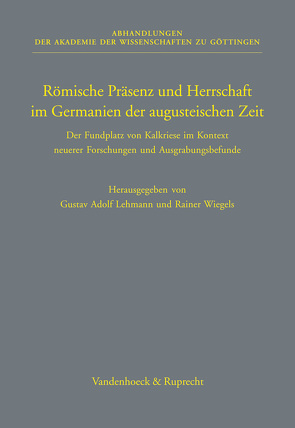 Römische Präsenz und Herrschaft im Germanien der augusteischen Zeit von Becker,  Armin, Berger,  Frank, Deschler-Erb,  Eckhard, Dreyer,  Boris, Ebel-Zepezauer,  Wolfgang, Garcia-Bellido,  Maria Paz, Grosskopf,  Birgit, Harnecker,  Joachim, Heinrichs,  Johannes, Kemmers,  Fleur, Kühlborn,  Johann-Sebastian, Lehmann,  Gustav Adolf, Manuwald,  Bernd, Moosbauer,  Günther, Rasbach,  Gabriele, Schmitzer,  Ulrich, Steuer,  Heiko, Tolksdorf-Lienemann,  Eva, Wiegels,  Rainer, Wigg-Wolf,  David, Wilbers-Rost,  Susanne, Wolters,  Reinhard