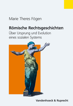 Römische Rechtsgeschichten von Fögen,  Marie Theres