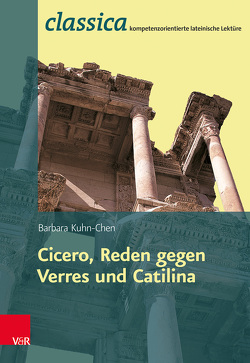 Römische Rhetorik: Ciceros Reden gegen Verres und Catilina von Kuhlmann,  Peter, Kuhn-Chen,  Barbara