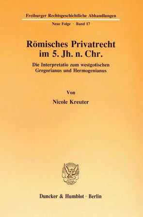 Römisches Privatrecht im 5. Jh. n. Chr. von Kreuter,  Nicole