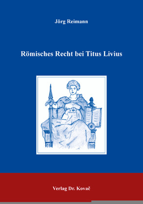 Römisches Recht bei Titus Livius von Reimann,  Jörg