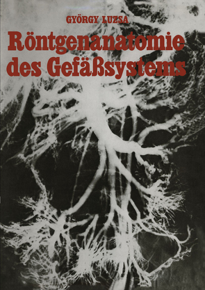 Röntgenanatomie des Gefäßsystems von Lusza,  G., Vieten,  H.