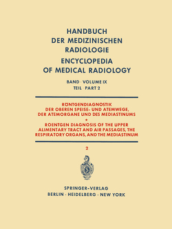 Röntgendiagnostik der Oberen Speise- und Atemwege, der Atemorgane und des Mediastinums Teil 2 / Roentgen Diagnosis of the Upper Alimentary Tract and Air Passages, the Respiratory Organs, and the Mediastinum Part 2 von Argenton,  H., Gebauer,  Alfred, Lissner,  Josef, Rienzo,  Sabino Di, Rubinstein,  Pedro, Wiedemann,  Ernst, Worth,  Gerhard