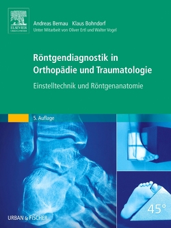 Röntgendiagnostik in Orthopädie und Traumatologie von Bernau,  Andreas, Bohndorf,  Klaus