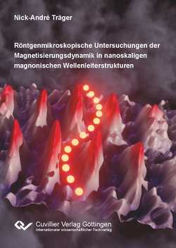 Röntgenmikroskopische Untersuchungen der Magnetisierungsdynamik in nanoskaligen magnonischen Wellenleiterstrukturen von Träger,  Nick-André