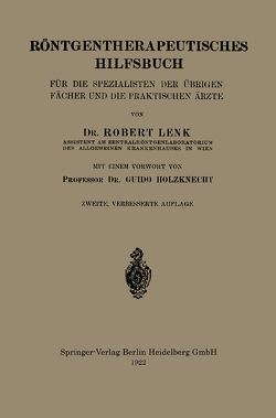 Röntgentherapeutisches Hilfsbuch für die Spezialisten der Übrigen Fächer und die Praktischen Ärzte von Holzknecht,  Guido, Lenk,  Robert