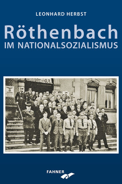 Röthenbach im Nationalsozialismus von Herbst,  Leonhard