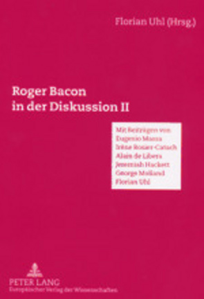 Roger Bacon in der Diskussion II von Uhl,  Florian