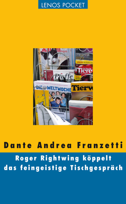 Roger Rightwing köppelt das feingeistige Tischgespräch von Franzetti,  Dante Andrea