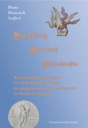 Roggenburg, Amorbach und Ochsenhausen von Seifert,  Hans Heinrich