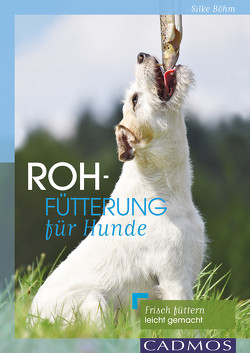 Rohfütterung für Hunde von Böhm,  Silke
