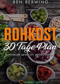 Rohkost 30 Tage Plan von Berwing,  Ben