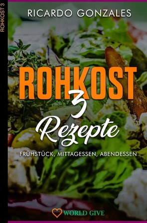 Rohkost 3 von Gonzales,  Ricardo