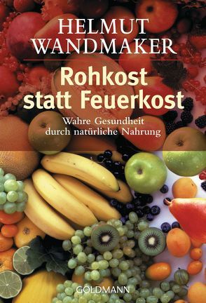 Rohkost statt Feuerkost von Wandmaker,  Helmut