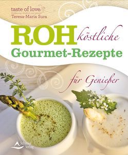 Rohköstliche Gourmet-Rezepte für Genießer von Sura,  Teresa-Maria