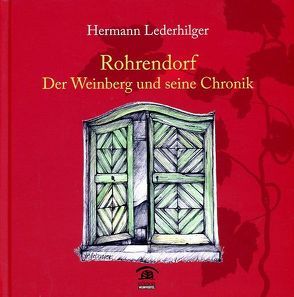 Rohrendorf – Der Weinberg und seine Chronik von Lederhilger,  Hermann