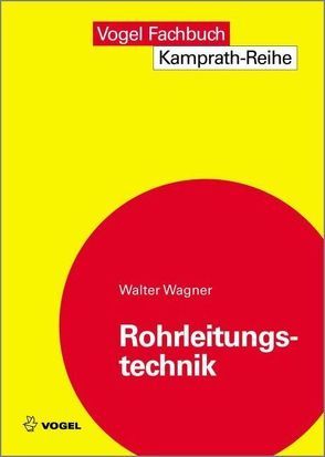 Rohrleitungstechnik von Wagner,  Walter