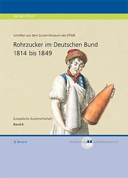 Rohrzucker im Deutschen Bund 1814 bis 1849 von Fördererkreis Zucker-Museum e.V., Pruns,  Herbert