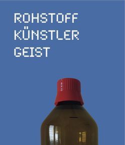 Rohstoff Künstlergeist von Blauth,  Birthe, Burkhardt,  Jutta, Oßwald-Hoffmann,  Cornelia, Salch-Klauser,  Elisabeth