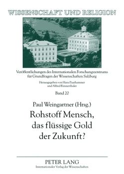 Rohstoff Mensch, das flüssige Gold der Zukunft? von Weingartner,  Paul