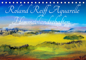 Roland Reiff Aquarelle Himmelslanschaften (Tischkalender 2023 DIN A5 quer) von Reiff,  Roland
