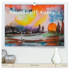 Roland Reiff Aquarelle (hochwertiger Premium Wandkalender 2024 DIN A2 quer), Kunstdruck in Hochglanz von Reiff,  Roland